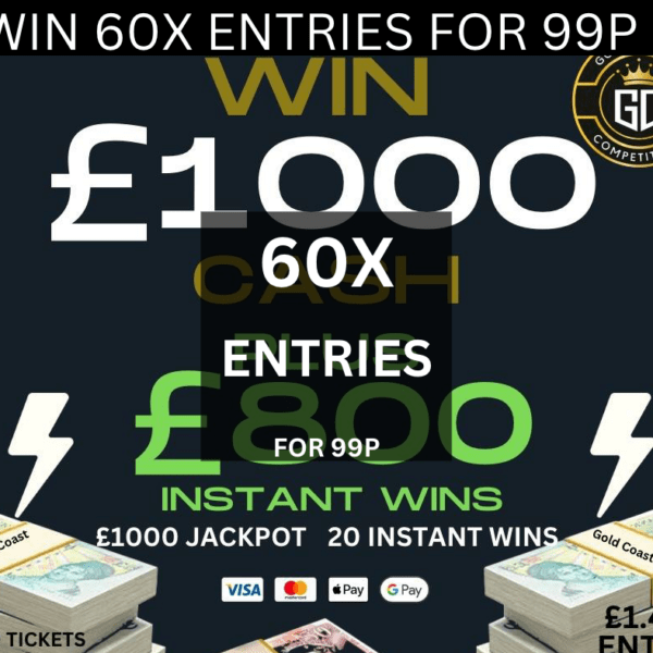 60X ENTRIES FOR £1000 CASH DRAW