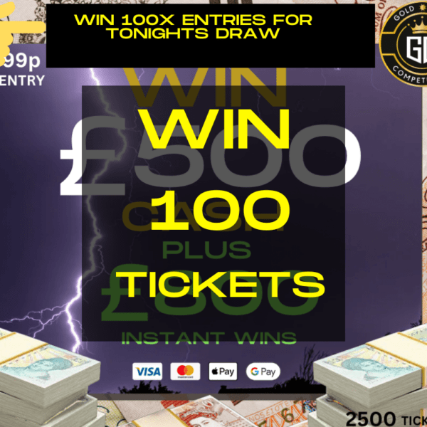 100 Tickets For £500 Cash Draw