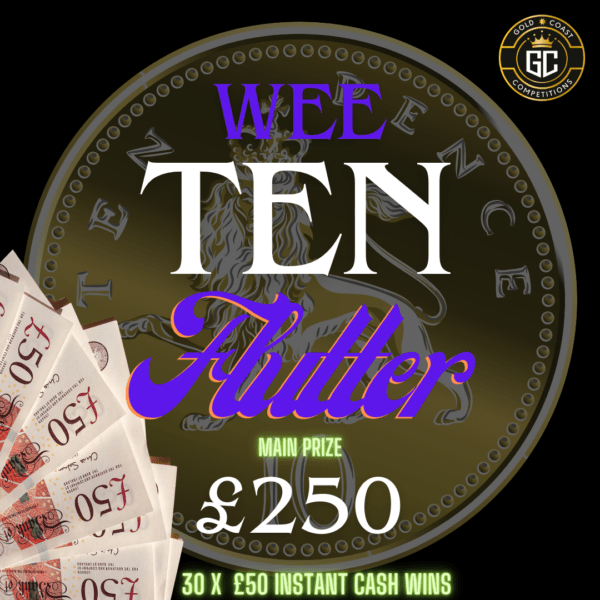 WEE TEN 30 X £50 INSTANT WINS £250 MAIN PRIZE #16