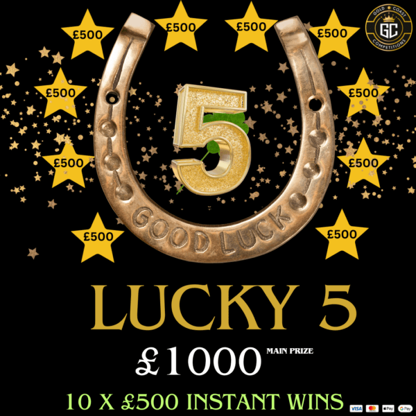 LUCKY 5 £1000 CASH 10 £500 INSTANT WINS#F